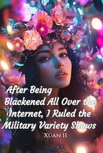 After Being Blackened All Over the Internet, I Ruled the Military Variety