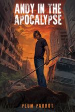 Andy in the Apocalypse [LitRPG System Apocalypse]
