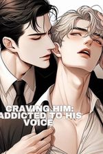 [BL] CRAVING HIM: Addicted to His Voice