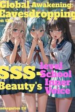Global Awakening: Eavesdropping on the SSS-level School Beauty's Inner Voice