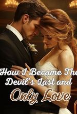 How I Became The Devil's Last and Only Love