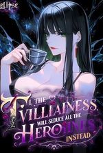 I, The Villainess, Will Seduce All The Heroines Instead