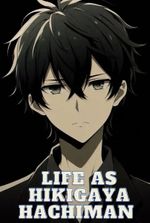 Life As Hikigaya Hachiman