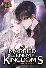 Married To The Enemy Kingdom's Illegitimate Prince