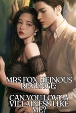 Mrs Fox Heinous Revenge: Can You Love A Villainess like Me?