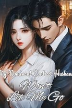 My Dominant Contract Husband Won't Let Me Go