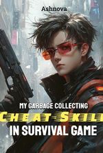 My Garbage Collecting Cheat-Skill in Survival Game
