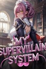 My SuperVillain System: Building Legion of SSS-Ranked SuperHeroines