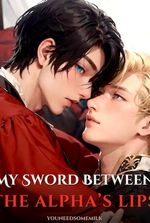 My Sword Between The Alpha's Lips