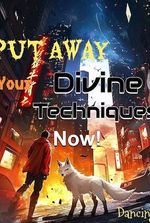 Put Away Your Divine Techniques Now!