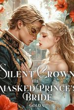 Silent Crown: The Masked Prince's Bride