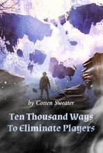 Ten Thousand Ways To Eliminate Players