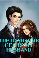 The Handsome CEO Is My Husband