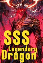 The SSS Legendary Dragon Chose Me On Rebirth