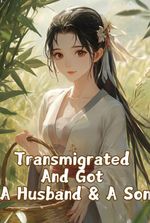 Transmigrated And Got A Husband and A Son