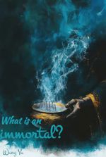 What is an immortal?