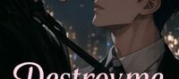 Destroy Me Gently:Ex-Enemy Becomes My Lover!