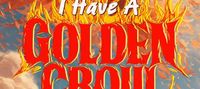 I Have a Golden Crow